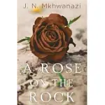 A ROSE ON THE ROCK