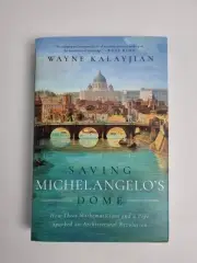 Saving Michelangelo's Dome: How Three Mathematicians an - Hardback NEW Kalayjian