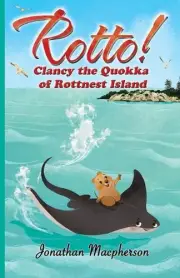 Rotto!: Clancy the Quokka of Rottnest Island by Jonathan MacPherson (English) Pa