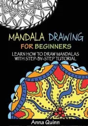 Mandala Drawing for Beginners: Learn How to Draw Mandalas with Step-by-Step Tuto