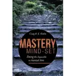 MASTERY MIND-SET: DOING THE IMPOSSIBLE IN MARTIAL ARTS