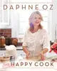 The Happy Cook ─ 125 Recipes for Eating Every Day Like It's the Weekend