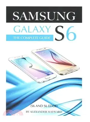 Samsung Galaxy S6 ― The Complete Guide (S6 & S6 Edge)