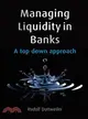 Managing Liquidity In Banks - A Top Down Approach