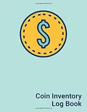 Coin Inventory Log Book: Simple Collectible Coins Inventory Log With Pre-Numbered Pages (Coin Collection Supplies)