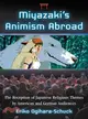 Miyazaki's Animism Abroad ─ The Reception of Japanese Religious Themes by American and German Audiences