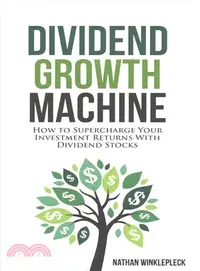 在飛比找三民網路書店優惠-Dividend Growth Machine ― How 