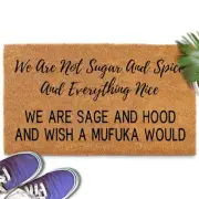 Funny Coir Doormat We Are Not Sugar And Spice And Everything Nice We Are Sage