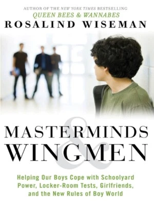 Masterminds and Wingmen: Helping Our Boys Cope with Schoolyard Power, Locker-R..
