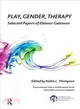 Play, Gender, Therapy ― Selected Papers of Eleanor Galenson