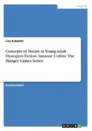 Concepts of Nature in Young Adult Dystopian Fiction. Suzanne Collins' The Hunger