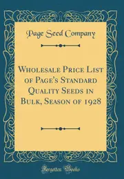 Wholesale Price List of Page's Standard Quality Seeds in Bulk, Season of 1928 (Classic Reprint) Book