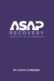 ASAP Recovery: Tearing Out the Old Foundation - Chuck Chapman