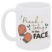 Punch Today in the Face Boxing Gloves 11 Ounce White Ceramic Coffee Mug