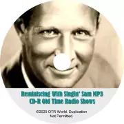 Reminiscing With Singin Sam Old Time Radio Shows 15 Episodes OTR On MP3 CD-R
