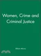 WOMEN, CRIME AND CRIMINAL JUSTICE
