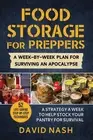 Food Storage for Preppers: A Week-By-Week Plan for Surviving An Apocalypse. by D