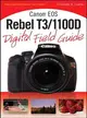 Canon EOS Rebel T3 / 1100D Digital Field Guide