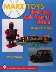 Marx Toys: Robots, Space, Comic, Disney & TV Characters by Maxine A. Pinsky (Eng