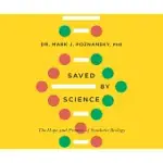 SAVED BY SCIENCE: THE HOPE AND PROMISE OF SYNTHETIC BIOLOGY