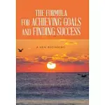 THE FORMULA FOR ACHIEVING GOALS AND FINDING SUCCESS