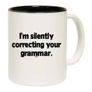 Im Silently Correcting Your Grammar Mug Cup