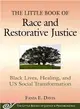 The Little Book of Race and Restorative Justice ─ Black Lives, Healing, and Us Social Transformation