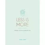 LESS IS MORE: FINDING JOY IN A SIMPLER LIFE