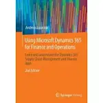 USING MICROSOFT DYNAMICS 365 FOR FINANCE AND OPERATIONS: LEARN AND UNDERSTAND THE DYNAMICS 365 SUPPLY CHAIN MANAGEMENT AND FINANCE APPS