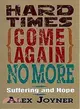 Hard Times Come Again No More: Suffering and Hope