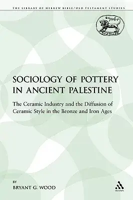 The Sociology of Pottery in Ancient Palestine: The Ceramic Industry and the Diffusion of Ceramic Style in the Bronze and Iron Ages