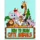 How to Draw Cute Animals: Learn How to Draw Cute Animals with Step-by-Step Guide for Kids
