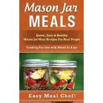 MASON JAR MEALS: QUICK, EASY & HEALTHY MASON JAR MEAL RECIPES FOR BUSY PEOPLE: COOKING FOR ONE WITH MEALS IN A JAR