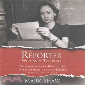 The Reporter Who Knew Too Much ― The Mysterious Death of What??My Line TV Star and Media Icon Dorothy Kilgallen