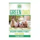 Green Dad: An Earth-Friendly Family How to Guide