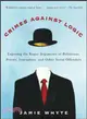 Crimes Against Logic—Exposing the Bogus Arguments of Politicians, Priests, Journalists, and Other Serial Offenders