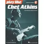 PLAY LIKE CHET ATKINS: THE ULTIMATE GUITAR LESSON