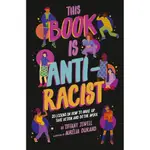 THIS BOOK IS ANTI-RACIST: 20 LESSONS ON HOW TO WAKE UP, TAKE ACTION, AND DO THE WORK VOLUME 1/TIFFANY JEWELL【禮筑外文書店】