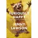 Furiously Happy: A Funny Book about Horrible Things