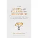 The Glory and Fullness of Christ: In the Most Remarkable Types, Figures, and Allegories of the Old Testament