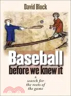 在飛比找三民網路書店優惠-Baseball Before We Knew It: A 