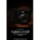 The Complete Guide to Fujifilm’’s X-100F (B&W Edition)