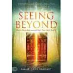 SEEING BEYOND: HOW TO MAKE SUPERNATURAL SIGHT YOUR DAILY REALITY