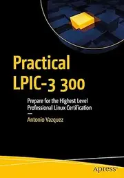 Practical LPIC-3 300: Prepare for the Highest Level Professional Linux Certification