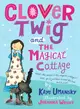 Clover Twig and The Magical Cottage