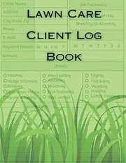 Lawn Care Client Log Book: Track and Record Client and Job Information | 120 Pages | 8.5 x 11 inches
