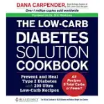 THE LOW-CARB DIABETES SOLUTION COOKBOOK: PREVENT AND HEAL TYPE 2 DIABETES WITH 200 ULTRA LOW-CARB RECIPES