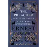 THE PREACHER OF CEDAR MOUNTAIN: A TALE OF THE OPEN COUNTRY