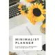 Minimalist Planner: Clean Schedule Organizer For a More Happy Life Weekly planner with space for the entire year and more 6x9 120 pages