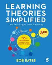Learning Theories Simplified: ...and how to apply them to teaching by Bob Bates
